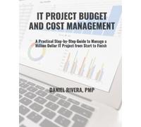 Daniel Rivera Pmp IT Project Budget and Cost Management (Tascabile)