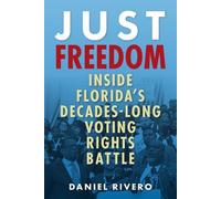 Daniel Rivero Just Freedom: Inside Florida’s Decades-Long Voting Rig (Tascabile)