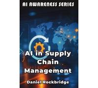 Daniel Rockbridge AI in Supply Chain Management (Tascabile) AI Awareness