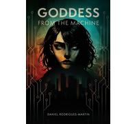 Daniel Rodrigues-Martin Goddess from the Machine (Tascabile) Ark Saga