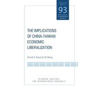 Daniel Rosen Zhi The Implications of China-Taiwan Economic Liberaliz (Tascabile)