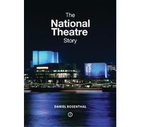 Daniel Rosenthal The National Theatre Story (Copertina rigida)