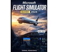 Daniel Rossignol Microsoft Flight Simulator Guide 2024 (Tascabile)