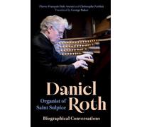 Daniel Roth, Organist of Saint-Sulpice: Biographical Conversations