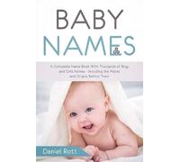 Daniel Rott Baby Names: A Complete Name Book With Thousands of Boys (Tascabile)
