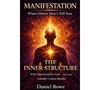 Daniel Rowe Manifestation The Inner Structure (Tascabile)
