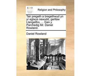 Daniel Rowland Tair pregeth a bregethwyd yn yr eglwys newydd, gerlla (Tascabile)