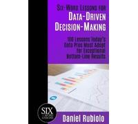 Daniel Rubiolo Six-Word Lessons for Data-Driven Decision-Making (Tascabile)