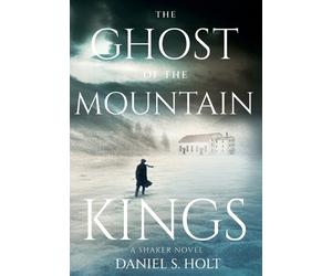 Daniel S Holt The Ghost of the Mountain Kings (Copertina rigida)