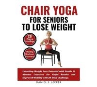 Daniel S Leeper Chair Yoga For Seniors to Lose Weight (Tascabile)