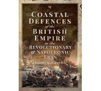 Daniel S MacCan Coastal Defences of the British Empire in the (Copertina rigida)