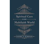 Daniel S Schipani Spiritual Care in Our Multifaith World (Tascabile)