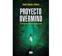 Daniel Sánchez Proyecto Overmind: El poder de la mente puede llevar (Tascabile)