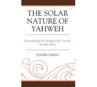 Daniel Sarlo The Solar Nature of Yahweh (Copertina rigida) Coniectanea Biblica