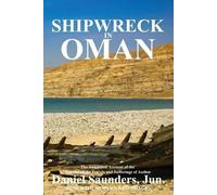 Daniel Saunders Shipwreck in Oman (Tascabile) Oman in History