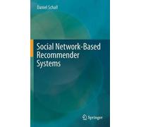 Daniel Schall Social Network-Based Recommender Systems (Copertina rigida)