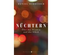 Daniel Schreiber Nüchtern: Über das Trinken und das Glück (Copertina rigida)