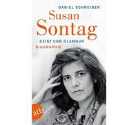 Daniel Schreiber Susan Sontag. Geist und Glamour: Biographie (Tascabile)