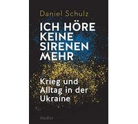 Daniel Schulz Ich höre keine Sirenen mehr: Krieg und Alltag i (Copertina rigida)