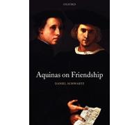 Daniel Schwartz Aquinas on Friendship (Tascabile)