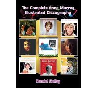 Daniel Selby The Complete Anne Murray Illustrated Discography (Copertina rigida)