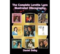 Daniel Selby The Complete Loretta Lynn Illustrated Discograph (Copertina rigida)