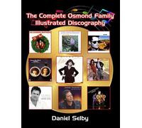 Daniel Selby The Complete Osmond Family Illustrated Discography (Tascabile)