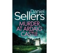 Daniel Sellers Murder at Ardaig Castle (Tascabile) Detective Lola Harris
