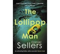 The Lollipop Man: The new gritty crime novel from bestselling author Daniel Sellers