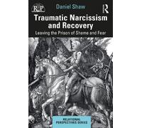 Daniel Shaw Traumatic Narcissism and Recovery (Tascabile)