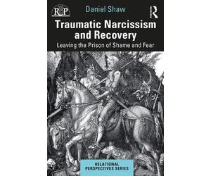 Daniel Shaw Traumatic Narcissism and Recovery (Tascabile)