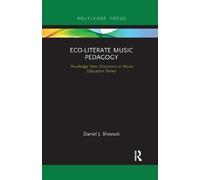 Daniel Shevock Eco-Literate Music Pedagogy (Tascabile)