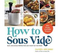 Daniel Shumski How to Sous Vide (Tascabile)