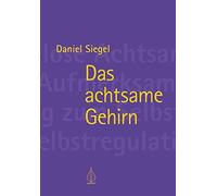 Daniel Siegel Dr. Ute Weber Das achtsame Gehirn (Tascabile)