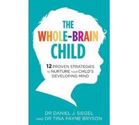 Daniel Siegel Tina Payne Bryson The Whole-Brain Child (Tascabile)