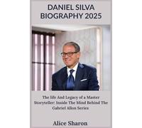 DANIEL SILVA BIOGRAPHY 2025: The life and legacy of a master storyteller: Inside The Mind Behind the Gabriel Allon series
