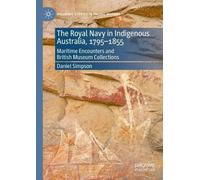 Daniel Simpson The Royal Navy in Indigenous Australia, 1795-1855 (Tascabile)