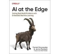 Daniel Situnayake Jenny Plunkett AI at the Edge (Tascabile)