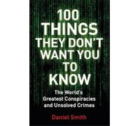 Daniel Smith 100 Things They Don't Want You To Know (Tascabile) 100 Things