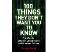 Daniel Smith 100 Things They Don't Want You To Know (Tascabile) 100 Things