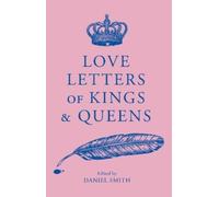 Daniel Smith Love Letters of Kings and Queens (Tascabile)