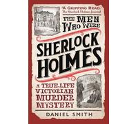 Daniel Smith The Men Who Were Sherlock Holmes (Tascabile)