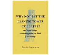 Daniel Snowman Why Not Let the Leaning Tower Collapse? (Tascabile)