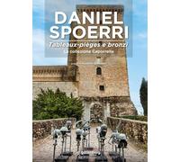 Daniel Spoerri. Tableaux-pièges e bronzi. La Collezione Caporrella