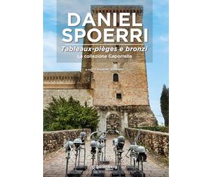 Daniel Spoerri. Tableaux-pièges e bronzi. La Collezione Caporrella