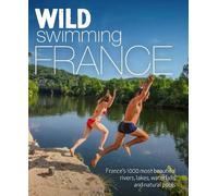 Daniel Start Tania Pascoe Wild Swimming France (Tascabile) Wild Swimming