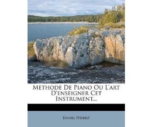 Daniel Steibelt Methode De Piano Ou L'art D'enseigner Cet Instrument (Tascabile)