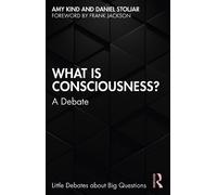 Daniel Stoljar Amy Kind What is Consciousness? (Tascabile)