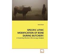 Daniel Stone Specific Lithic Modification of Bone During Butchery (Tascabile)