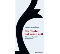 Daniel Strassbe Der Teufel hat keine Zeit: Philosophisch-poli (Copertina rigida)
